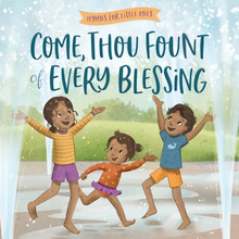 Load image into Gallery viewer, Come, Thou Fount of Every Blessing Board Book