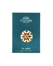 Load image into Gallery viewer, You Matter- Enamel Pin