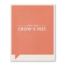 Load image into Gallery viewer, I Don't Have Crow's Feet- Just for Laughs Card