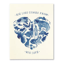 Load image into Gallery viewer, Big Loss Comes From Big Love- Pet Sympathy Card