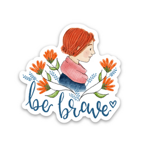 Be Brave Sticker