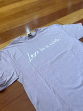 Load image into Gallery viewer, Love is a Verb Tee
