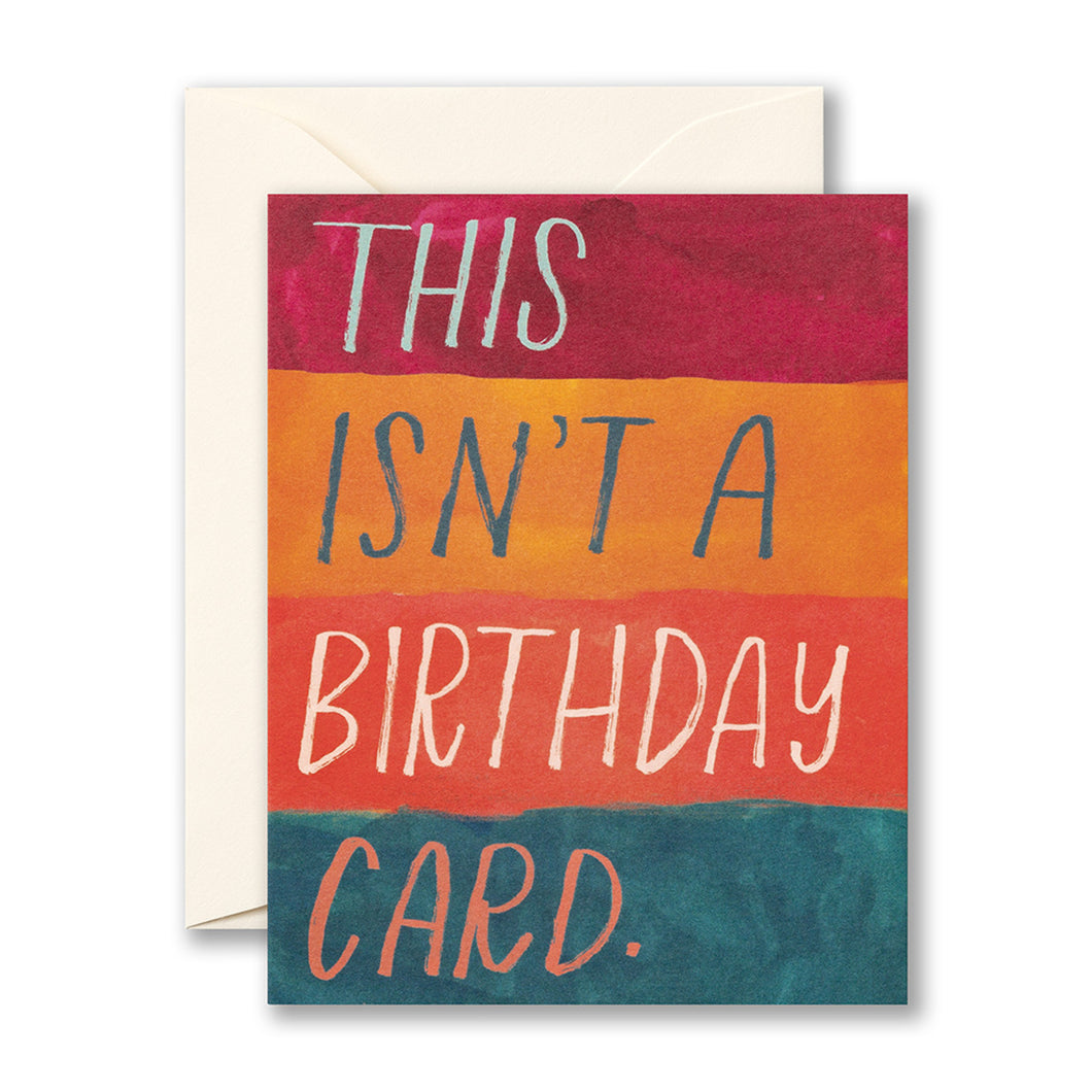 This isn't a birthday Card- Birthday Card