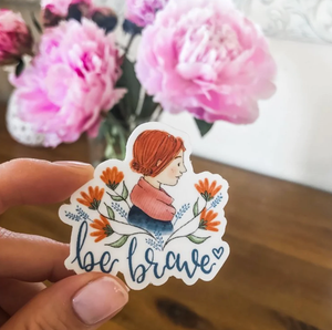 Be Brave Sticker