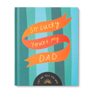 So Lucky You're My Dad Unique Gift Book