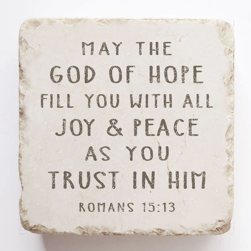 Romans 15:13 Scripture Stone- May the God of hope fill you...