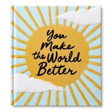 Load image into Gallery viewer, You Make the World Better- Gift Book
