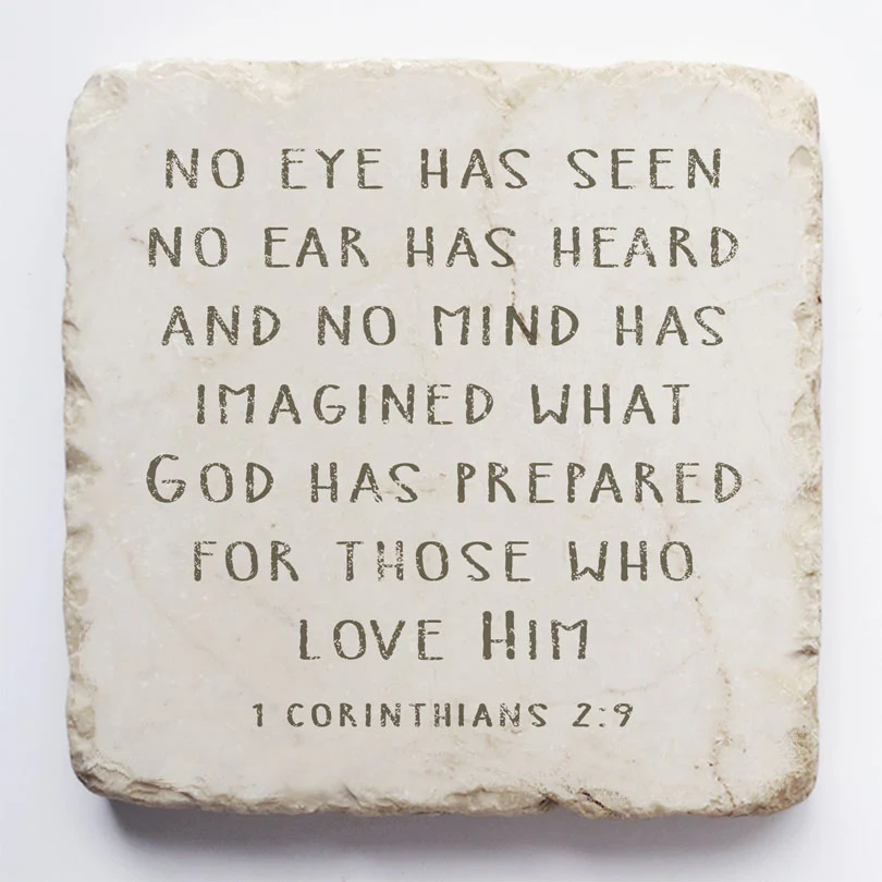 1 Corinthians 2:9 Stone - No eye has seen no ear....