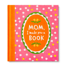 Load image into Gallery viewer, Mom, I Made You a Book

