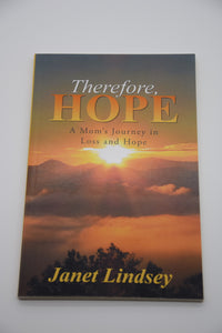 Therefore, Hope: A Mom's Journey in Loss and Hope