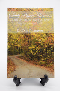 Daily Praise Moments:Gaining Strength of Today's Challenges Volume Four-October-December by Dr. Don Thompson