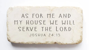 Joshua 24:15 As for me and my house... Stone