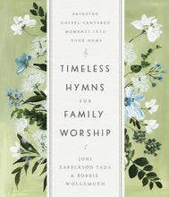 Load image into Gallery viewer, Timeless Hymns for Family Worship, Book - Family
