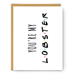 Friends "You're My Lobster" - Greeting Card