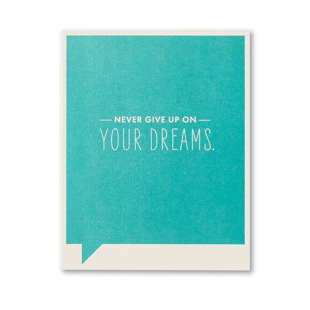 Never Give up on your Dreams- Encouragement Card