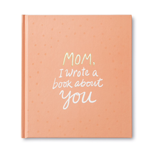 Load image into Gallery viewer, Mom, I wrote a book about you- Gift Book
