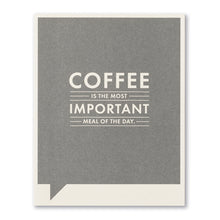 Load image into Gallery viewer, Coffee is the Most Important Meal of the Day- Just for Laughs Card
