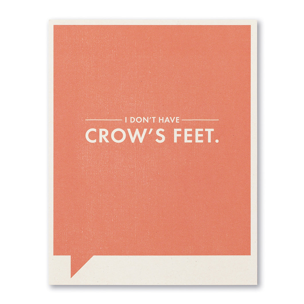 I Don't Have Crow's Feet- Just for Laughs Card