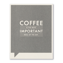 Load image into Gallery viewer, Coffee is the Most Important Meal of the Day- Just for Laughs Card
