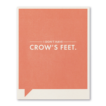 Load image into Gallery viewer, I Don&#39;t Have Crow&#39;s Feet- Just for Laughs Card
