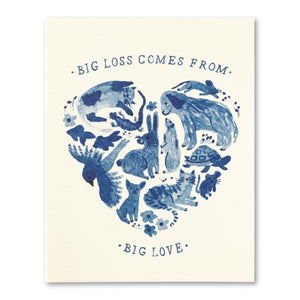 Big Loss Comes From Big Love- Pet Sympathy Card